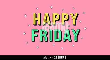 Happy Friday Banner. Grußtext von Happy Friday, Typografie Komposition mit isometrischen Buchstaben und Stern glitzert. Überschrift, Titel und Gruß phra Stock Vektor