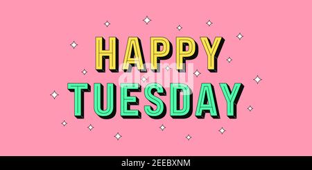Happy Tuesday Banner. Grußtext von Happy Tuesday, Typografie Komposition mit isometrischen Buchstaben und Stern glitzert. Überschrift, Titel und Begrüßung ph Stock Vektor