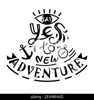 'Say yes to New Adventures' Vektor handgeschriebene Buchstaben Zitate mit Anker und Kompass, Zeichen für Reisen, isoliert auf weißem Hintergrund, Vektor illustrr Stock Vektor