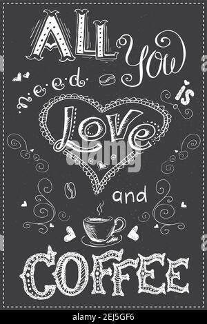 Alles, was Sie brauchen, ist Liebe und Kaffee, lustige Hand gezeichnet Schriftzug auf dunklem Hintergrund, Stock Vektor Illustration Stock Vektor