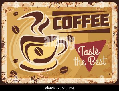Dampfende Kaffeetasse mit Bohnen, frisches heißes Getränk rostigen Metallplatte. Vector Premium-Qualität Kaffee Getränk vintage Rost Zinn Zeichen. Werbeartikel Retro Pos. Stock Vektor