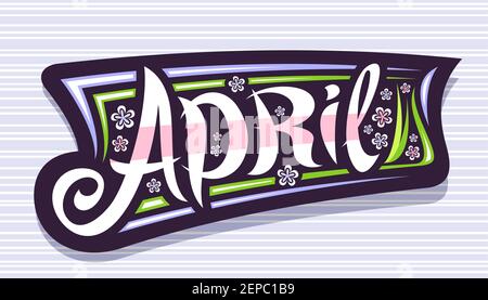 Vektor-Banner für April, Abzeichen mit lockigen kalligraphischen Schrift, dekorative Streifen und Illustration von bunten hellen Blumen, Konzept mit wirbelnden Hand wr Stock Vektor