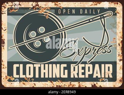 Express Kleidung Reparatur rostigen Metallplatte, Vektor Schneider Shop vintage Rost Zinn Zeichen mit Nadel und Knopf. Nähmode, Textil Handwerk Retro Poster Stock Vektor