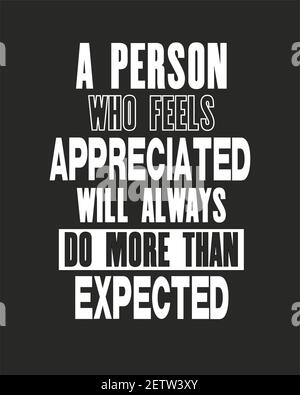 Inspirierende Motivation Zitat mit Text EINE Person, die sich geschätzt fühlt, wird immer mehr tun als erwartet. Vektor Typografie Poster und T-Shirt Design. Di Stock Vektor