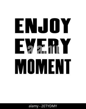 Inspirierende Motivation Zitat mit Text Genießen Sie jeden Moment. Vektor Typografie Poster Design Konzept Stock Vektor