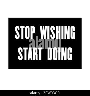 Inspirierende Motivation Zitat mit Text Stop Wishing. Beginnen Sie Mit Der Arbeit. Vektor Typografie Poster Design Konzept Stock Vektor