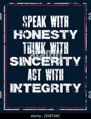 Inspirierendes Motivationszitat mit Text sprechen Sie ehrlich und ehrlich, handeln Sie mit Integrität. Poster mit Vektortypografie und T-Shirt Design Konzept. Stock Vektor