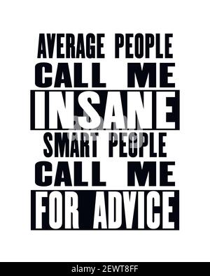 Inspirierendes Motivationsangebot mit Text Durchschnittsmenschen rufen mich an geisteskrank Smart People rufen Sie mich an, um Rat zu erhalten. Design des Posters für Vektortypografie. Distresse Stock Vektor