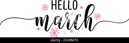 Hallo März - Inspirational willkommen Frühling Saison schöne handgeschriebene Zitat, Geschenk-Tag, Beschriftung Nachricht. Hand gezeichnet Winter, Womens Day Text Handwri Stock Vektor