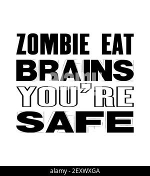 Inspirierendes Motivationsangebot mit Text Zombie Eat Brains You are Safe. Poster mit Vektortypografie und T-Shirt. Vintage-Karte mit beängstnister Leinwand Stock Vektor