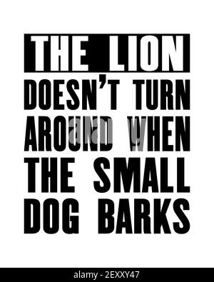 Inspirierendes Motivationszitat mit Text The Lion dreht sich nicht um, wenn der kleine Hund Barks. Design des Posters für Vektortypografie. Verdistes altes m Stock Vektor