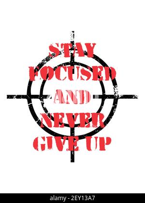 Inspirierende Motivation Zitat mit Text Bleib konzentriert und gib nie auf. Vektor Typografie Poster Design Konzept Stock Vektor