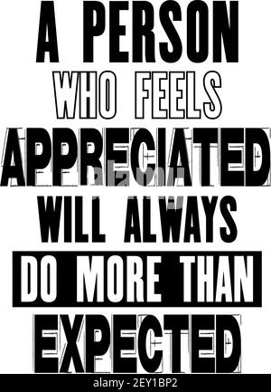 Inspirierende Motivation Zitat mit Text EINE Person, die sich geschätzt fühlt, wird immer mehr tun als erwartet. Vektor Typografie Poster und T-Shirt Design. Di Stock Vektor