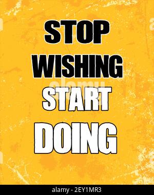 Inspirierende Motivation Zitat mit Text Stop Wishing. Beginnen Sie Mit Der Arbeit. Vektor Typografie Poster Design Konzept Stock Vektor