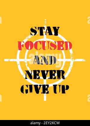 Inspirierende Motivation Zitat mit Text Bleib konzentriert und gib nie auf. Vektor Typografie Poster Design Konzept Stock Vektor