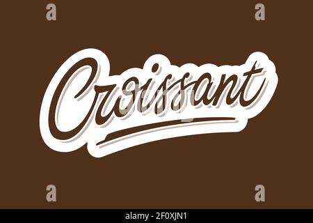 Croissant Vektor Inschrift. Handgezeichnetes Schriftschild mit Schriftzug Stock Vektor