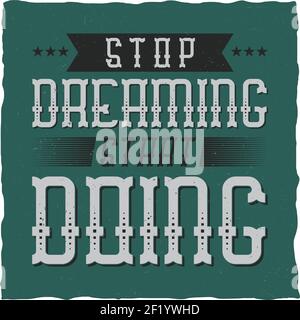 Motivationsposter. „Denken Sie nicht weiter, beginnen Sie mit dem Handeln“. Inspirierendes Zitat-Design. Stock Vektor