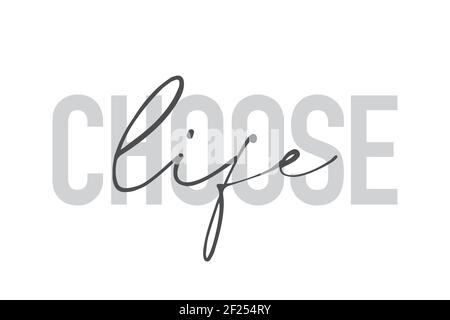 Modernes, urbanes, schlichtes Grafikdesign eines Sprichwort "Choose Life" in grauen Farben. Trendige, coole, handgeschriebene Typografie Stockfoto