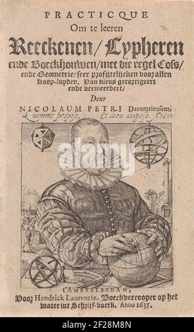 Portret van Nicolaus Petri; Titelpagina voor: N. Petri. Practicqve, om te leeren rekenen, cypheren ende boeckhouden, 1635.Porträt von Nicolaus Petri [aus Deventer], Kammer und Astronom in Amsterdam. Porträt der Hälfte, hinter einem Tisch, auf dem mathematische und astronomische Instrumente: Globus, Himmel Atmosphäre, Astrolabium, Passant. Rechts von seinem Kopf eine himmlische Atmosphäre und links ein Ikosaeder. Im Hintergrund richtet ein Mann ein Messgerät auf einen Obelisken. Stockfoto