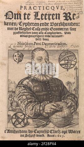 Portret van Nicolaus Petri; Titelpagina voor: N. Petri. Practicqve, om te leeren rekenen, cypheren ende boeckhouden, 1605.Porträt von Nicolaus Petri [aus Deventer], Kammer und Astronom in Amsterdam. Porträt der Hälfte, hinter einem Tisch, auf dem mathematische und astronomische Instrumente: Globus, Himmel Atmosphäre, Astrolabium, Passant. Rechts von seinem Kopf eine himmlische Atmosphäre und links ein Ikosaeder. Im Hintergrund richtet ein Mann ein Messgerät auf einen Obelisken. Stockfoto