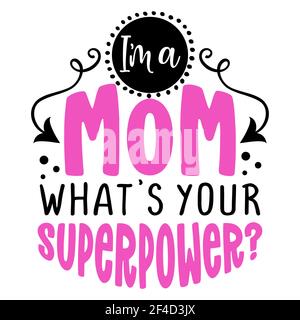 Ich bin eine Mutter, was ist deine Supermacht? - Vektor Muttertag Grußkarte mit Hand-Schriftzug. Weißer Pinseltext auf isoliertem weißem Hintergrund mit Spee Stock Vektor