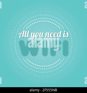 Alles, was Sie brauchen, ist WiFi. Vektor-Illustration, flaches Design Stock Vektor
