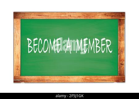 WERDEN SIE EIN MITGLIED Text auf grünen Holzrahmen Schule Tafel geschrieben. Stockfoto