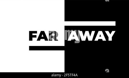Weit weg Lettering-Karte, zwei Wörter in schwarz und weiß Farben. Einfache flache Design Vektor-Illustration. Stock Vektor