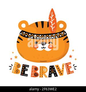 Niedlicher witziger Tiger. Seien Sie mutig Zitat. Vektor skandinavischen Stil Cartoon Figur Illustration Symbol. Isoliert auf weißem Hintergrund. Tiger Charakter Kinderzimmer Druck für Kinder T-Shirt, Karte, Poster Konzept Stock Vektor