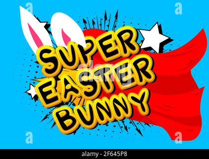 Super Easter Bunny - Comic-Stil Urlaub bezogenen Text. Grußkarte, Social Media Post und Poster. Wörter, Zitat auf buntem Hintergrund. Banner, Stock Vektor