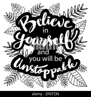 Glaubt an euch selbst und ihr werdet unaufhaltsam sein. Motivierendes Zitat. Stockfoto