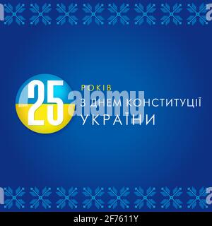 Jubiläumsbanner mit ukrainischem Text: 25 Jahre Verfassungstag und Zahlen auf Nationalflagge. Urlaub in der Ukraine 28. Juni, Vektorgrafik Stock Vektor