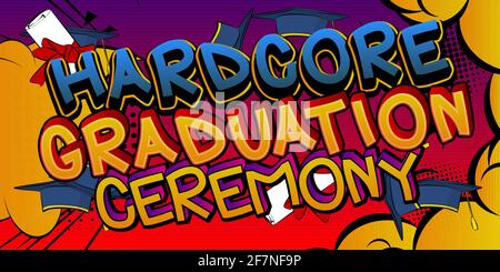 Hardcore Graduation Ceremony - Comic-Stil Text. Abschluss, Ende des Bildungsjahres in Verbindung stehende Wörter, Zitat auf buntem Hintergrund. Poster, Banner, Stock Vektor