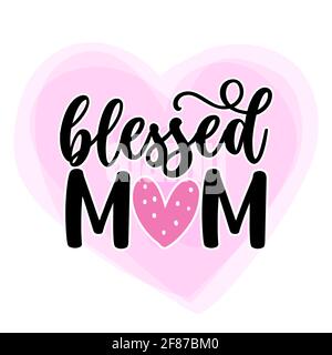 Blessed Mom - Happy Mothers Day Schriftzug. Handgemachte Kalligraphie Vektor Illustration. Muttertagskarte mit Krone. Gut für T-Shirt, Becher, Schrott-Booki Stock Vektor