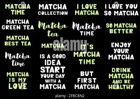 Matcha Lettering Set - Vektorgrafik isoliert auf schwarzem Hintergrund. Handgeschriebene Schriftzüge, positives Zitat, Kalligraphie. Handgezeichnetes Zitat für Poster, Druck, Verpackung, Menü, Aufkleber, Logos. Stock Vektor