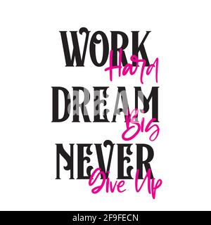 Hintergrunddesign Für Motivierende Zitate. Gelbes Design auf schwarzem Hintergrund. Gib niemals auf. Traum Groß. Work Hard Dream Big Stock Vektor