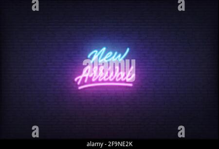 Neonschild für neue Ankunft. Leuchtende Neon Schriftzug New Arrival Vorlage Stock Vektor