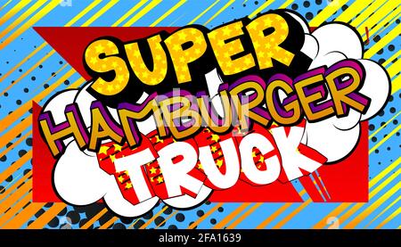 Super Hamburger Truck - Comic-Stil Text. Street Food Business bezogene Wörter, Zitat auf buntem Hintergrund. Poster, Banner, Vorlage. Karikatur vec Stock Vektor