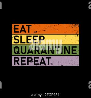 Essen Schlaf Quarantäne wiederholen 2019-2020 lustige T-Shirt. Bleiben Sie vor 2019 Seuchen geschützt Novel Corona Virus T-Shirt 2019 Novel Corona Virus lustig t Stock Vektor