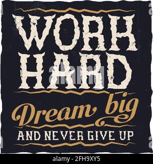 Motivationsposter. „Work hard Dream big and never give up“. Inspirierendes Zitat-Design. Stock Vektor