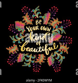 Sei deine eigene Art von Schönheit. Handbeschriftetem Text. Motivierendes Zitat. Stockfoto