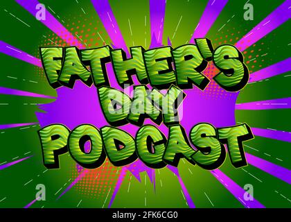 Father's Day Podcast - Comic-Stil Text. Feiern Feiertagsereignis in Verbindung stehende Wörter, Zitat auf buntem Hintergrund. Poster, Banner, Vorlage. Zeichentrickfilm Stock Vektor
