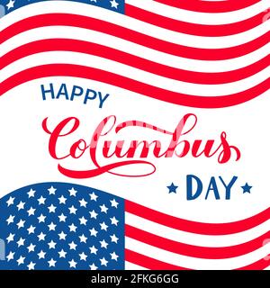 Happy Columbus Day Kalligraphie Handschriftzug und USA Flagge isoliert auf weiß. Amerika entdecken Urlaub Typografie Poster. Vektorvorlage für Banner, Stock Vektor