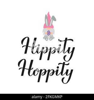 Hippity hoppity. Lustige Ostern Zitat Kalligraphie Schriftzug mit niedlichen Häschen gnome. Vektorvorlage für Typografie Poster, Grußkarte, Banner, Aufkleber Stock Vektor