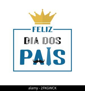 Feliz Dia dos Pais Happy Father s Day in portugiesischem Schriftzug mit Krawatte, Krone und Schnurrbart. Brasilianischer Vatertag. Vektorvorlage für Poster, Ban Stock Vektor