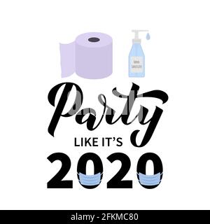 Party like it s 2020 Kalligraphie Handschriftzug mit Toilettenpapier, Maske und Handdesinfektionsmittel. Coronavirus COVID-19 Quarantäne lustiges Typografie-Poster. V Stock Vektor