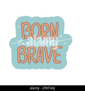 Geboren, um mutig Retro-Stil, vintage Motivation drucken, Dekoration isoliert auf weißem Hintergrund. Inspirierendes Zitat, Abzeichen. Vektorgrafik Stock Vektor
