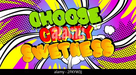 Wähle „Crazy Sweetness“-Karte mit farbenfrohem Comic-Hintergrund. Retro-Stil für Drucke, Karten, Poster, Kleidung, Banner. Motivierend, inspirierend Stock Vektor