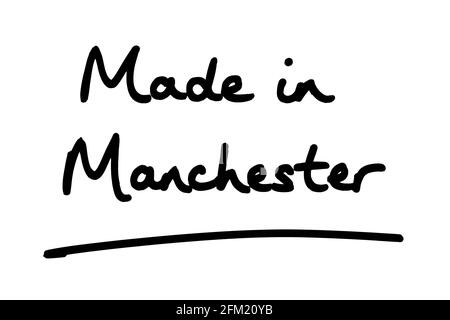 Hergestellt in Manchester, handgeschrieben auf weißem Hintergrund. Stockfoto