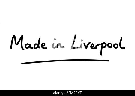 Hergestellt in Liverpool, handgeschrieben auf weißem Hintergrund. Stockfoto